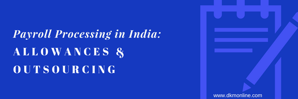 Payroll Processing in India : Allowances & Outsourcing